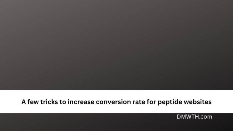 A few tricks to increase conversion rate for peptide websites