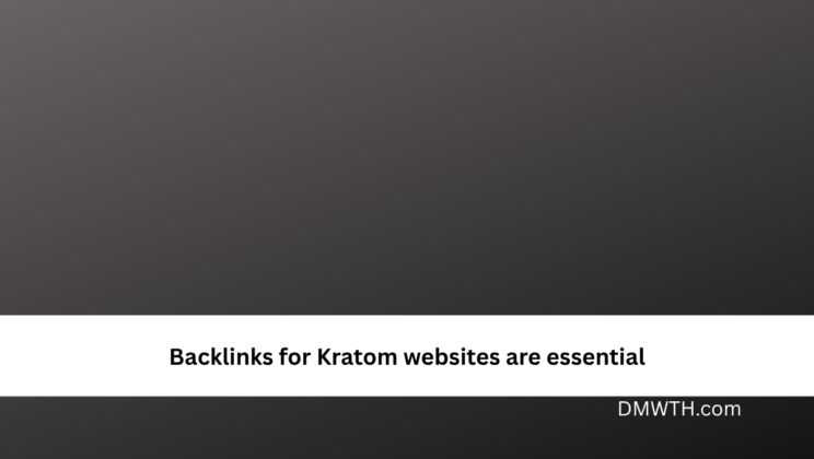 Backlinks for Kratom websites are essential