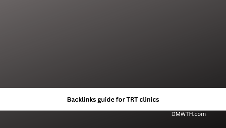 Backlinks guide for TRT clinics