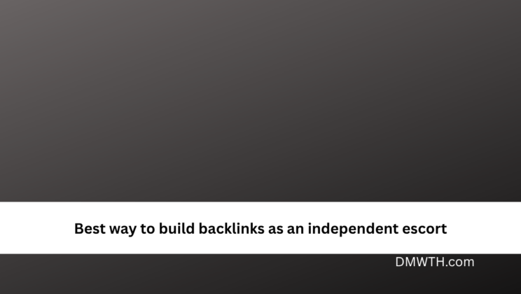 Best way to build backlinks as an independent escort