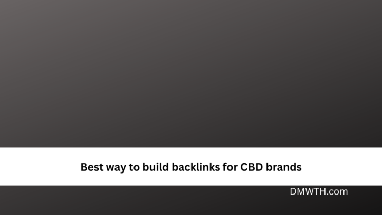 Best way to build backlinks for CBD brands