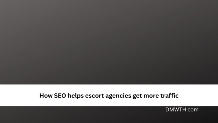 How SEO helps escort agencies get more traffic