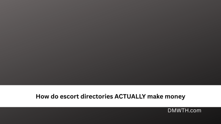 How do escort directories ACTUALLY make money