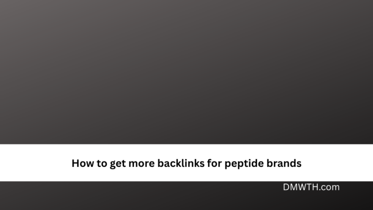 How to get more backlinks for peptide brands