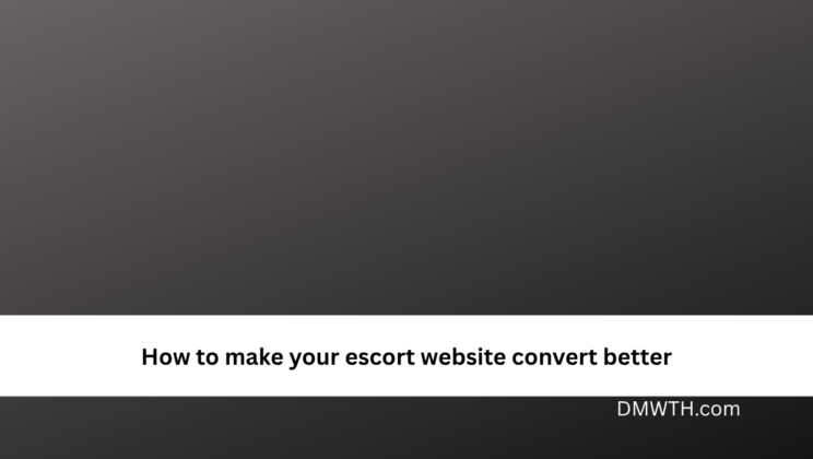 How to make your escort website convert better