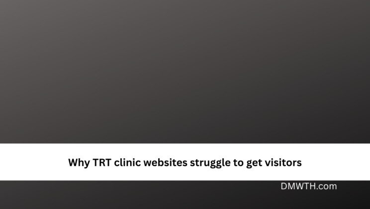 Why TRT clinic websites struggle to get visitors