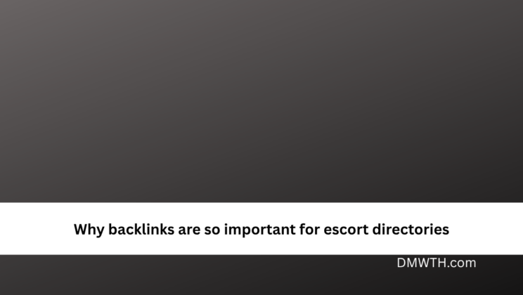 Why backlinks are so important for escort directories