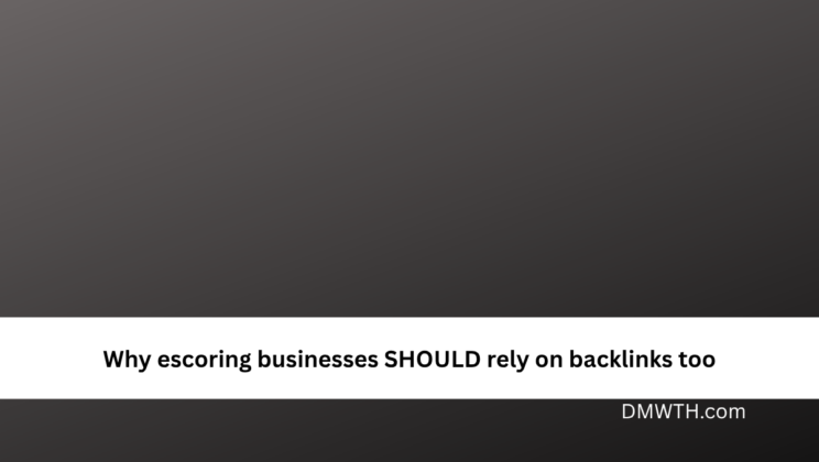 Why escoring businesses SHOULD rely on backlinks too